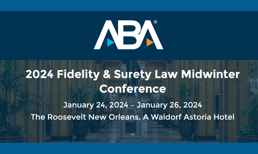 ABA 2024 Fidelity & Surety Law Midwinter Conference